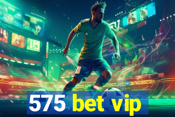 575 bet vip